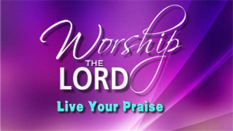 Time Of Grace Worship The Lord Live Your Praise