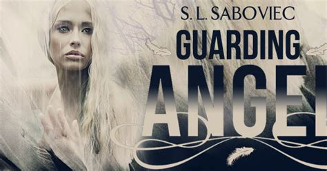 Kimber Leigh Writes Book Blitz Guarding Angel By S L Saboviec Guest Post