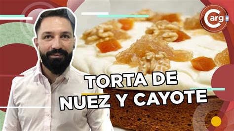 Receta De Torta De Nuez Y Cayote Youtube