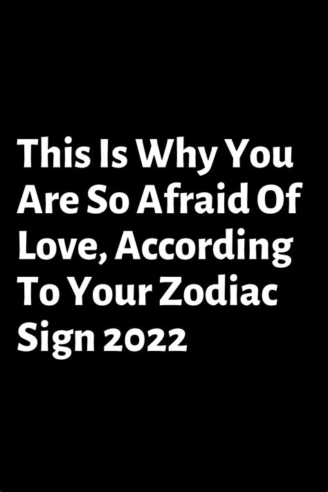This Is Why You Are So Afraid Of Love According To Your Zodiac Sign