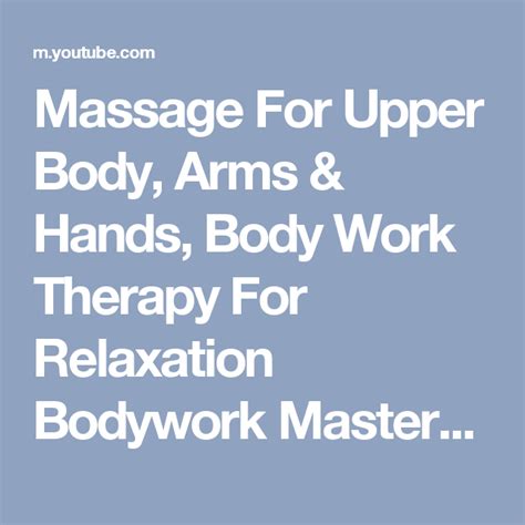 massage for upper body arms and hands body work therapy for relaxation bodywork masters asmr
