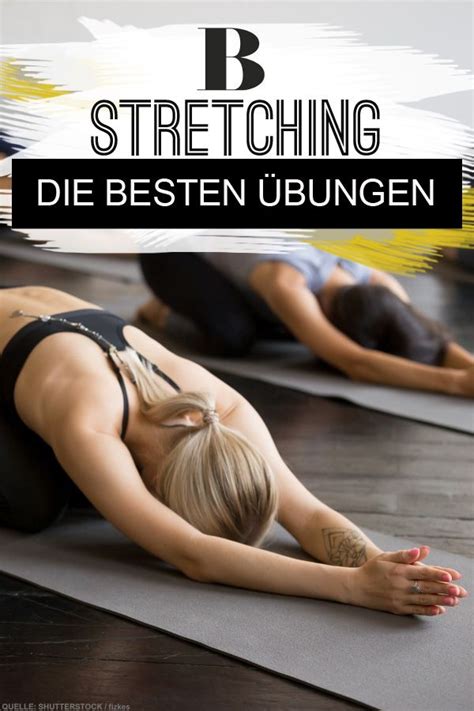Stretching Das Sind Die Besten Übungen Zum Dehnen