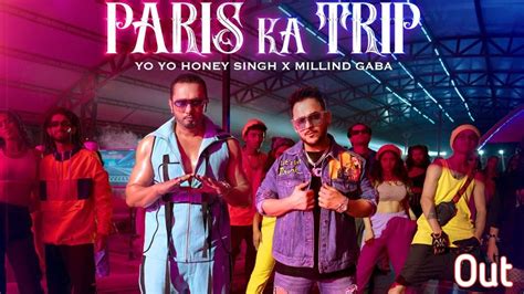Paris Ka Trip Yo Yo Honey Singh Millind Gaba Out Youtube