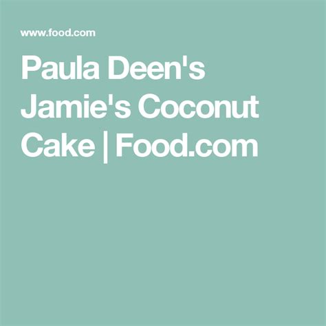 How to make it pour batter into 3 8 inch round greased and floured pans frosting (for 2 layer cake) Paula Deen's Jamie's Coconut Cake | Recipe | Pound cake ...