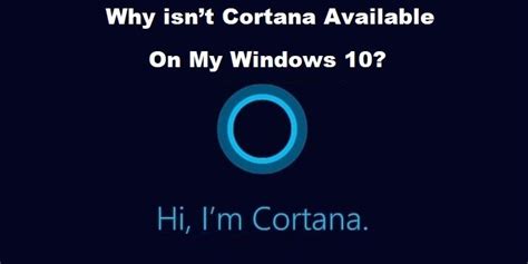 Why Isnt Cortana Available On My Windows 10 Pc Windows 10 Windows