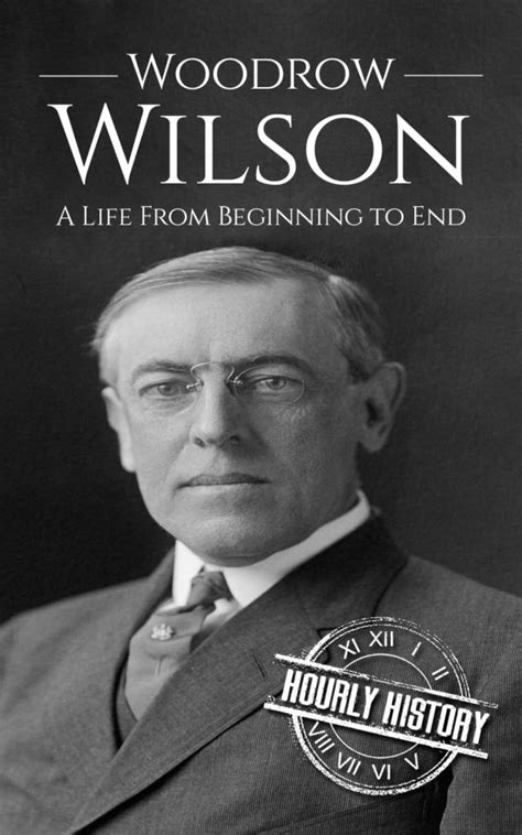 Woodrow Wilson Biography And Facts 1 Source Of History Books