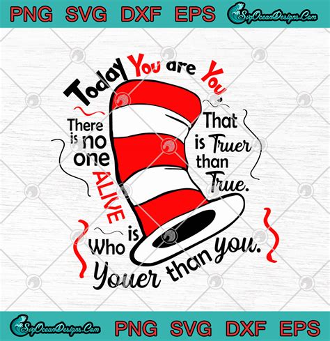 Dr Seuss Today You Are You That Is Truer Than True There Is No One