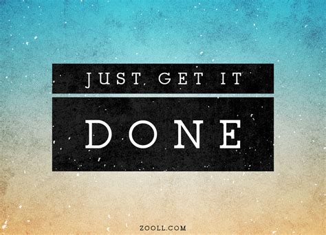 Zooll.com | Quote of the Week: Just Get It Done.