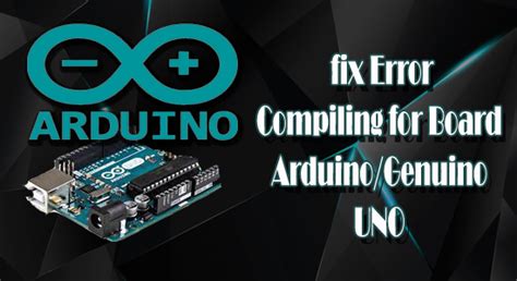 Top 3 Ways To Fix Error Compiling For Board Arduinogenuino Uno