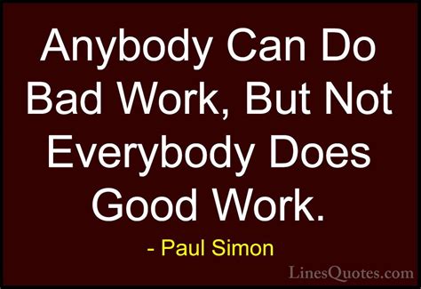 Enjoy the top 204 famous quotes, sayings and quotations by paul simon. Paul Simon Quotes And Sayings (With Images) - LinesQuotes.com