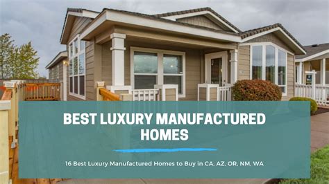 16 Best Luxury Manufactured Homes To Buy In Ca Az Or Nm Wa Homes