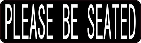 10in X 3in Please Be Seated Sticker Vinyl Business Sign Decal Stickers