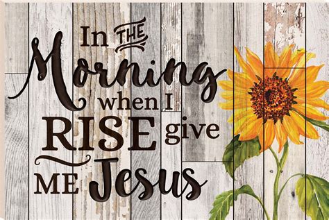 In The Morning When I Rise Give Me Jesus Sunflower 16 X 24 Faux