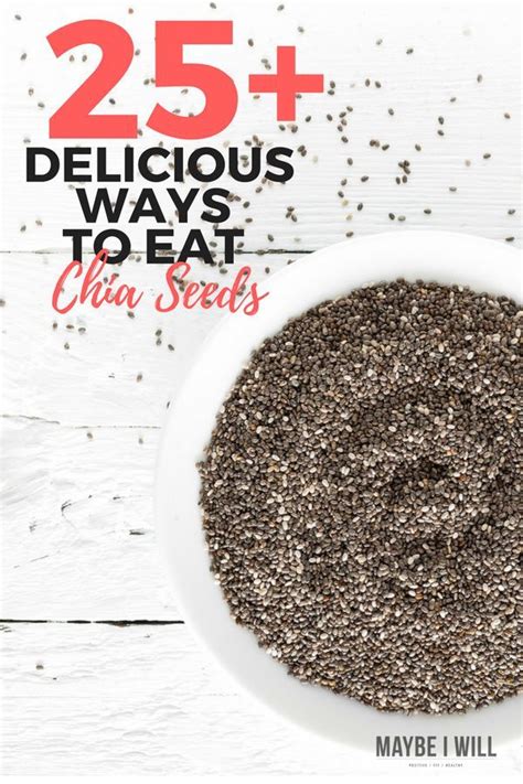 25 Delicious Ways To Eat Chia Seeds Eating Chia Seeds Good Healthy Recipes What Is Healthy Food