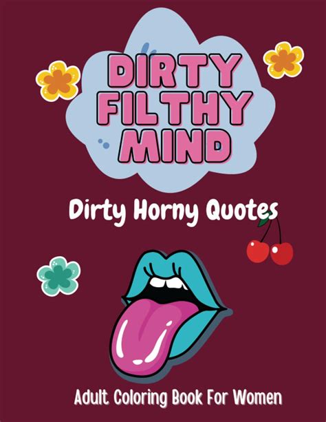 Dirty Filthy Mind Dirty Horny Quotes Adult Coloring Book