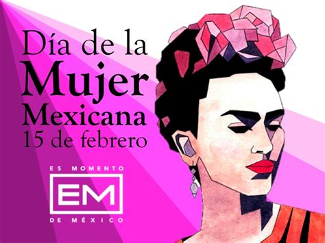 Hoy Se Celebra El Día De La Mujer Mexicana Magnética 1071 Fm