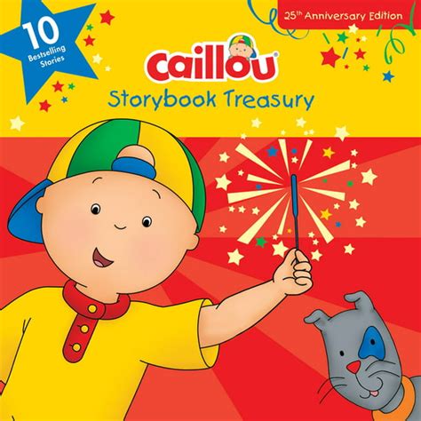 Caillou Storybook Treasury 25th Anniversary Edition Ten Bestselling