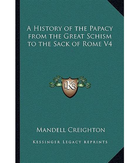 A History Of The Papacy From The Great Schism To The Sack Of Rome V4