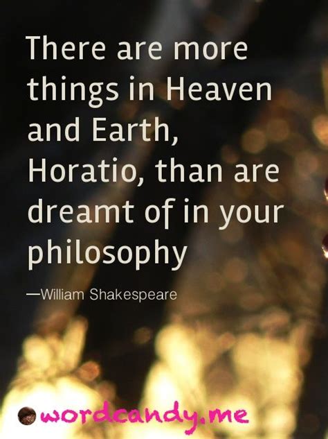 There Are More Things In Heaven And Earth Horatio Than Are Dreamt Of