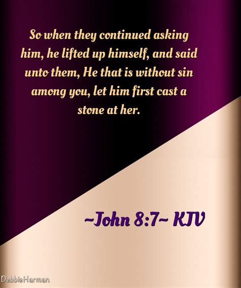John 87 Kjv So When They Continued Asking Him He Lifted Up Himself