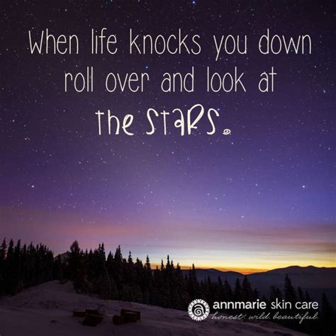 When Life Knocks You Down Roll Over And Look At The Stars Zitate
