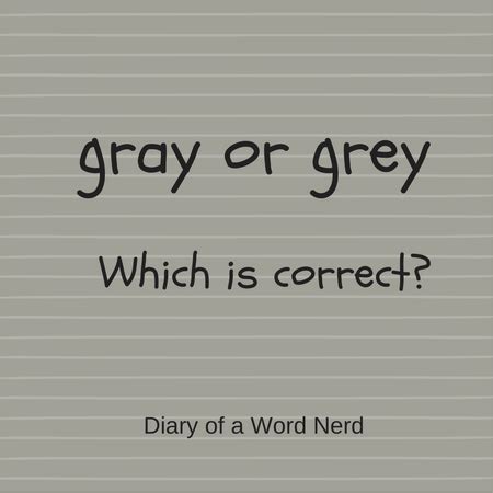 Gray or Grey: Which is Correct? | Diary of a Word Nerd