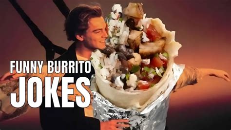 50 Burrito Jokes And Puns That Are Unwrap Lievably Funny