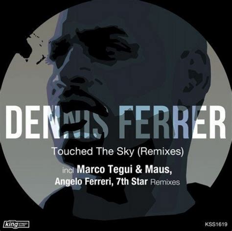 Dennis Ferrer Ft Mia Tuttavilla Touched The Sky 7th Star Remix