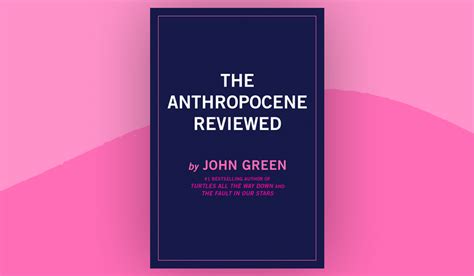 John Green Announces New Book The Anthropocene Reviewed Bookstacked