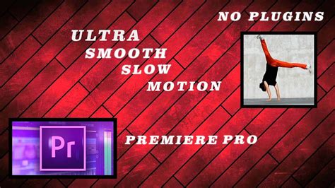 How To Create A Ultra Smooth Slow Motion In Premiere Pro Tutorial No Plugins Youtube
