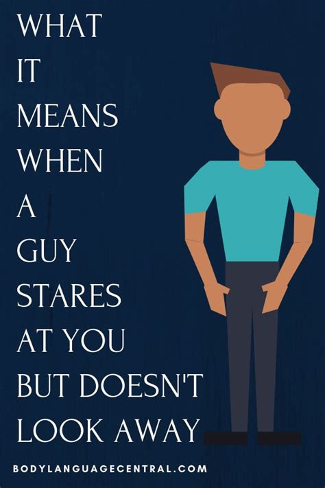 What It Means If A Guy Stares At You But Doesnt Look Away Guys Body