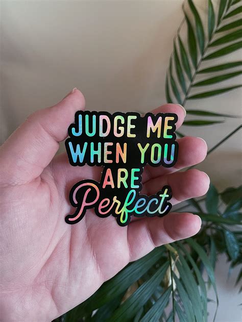 Judge Me When You Are Perfect Holographic Vinyl Sticker Etsy