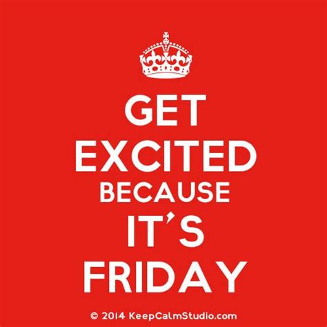 Its Friday Get Excited Calm Artwork Funny