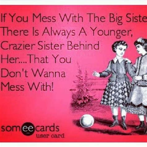 I Was Always The Crazy Little Andbig Sister Dont Mess With My Bros