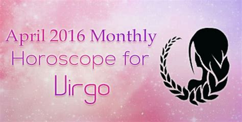 Virgo Monthly April 2016 Horoscope Ask My Oracle