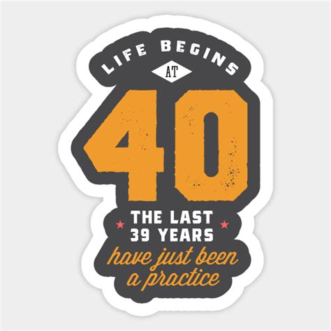 Life Begins At 40 Years 40th Birthday T T Shirt Life Begins At 40
