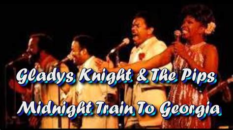 432 Gladys Knight The Pips Midnight Train To Georgia YouTube