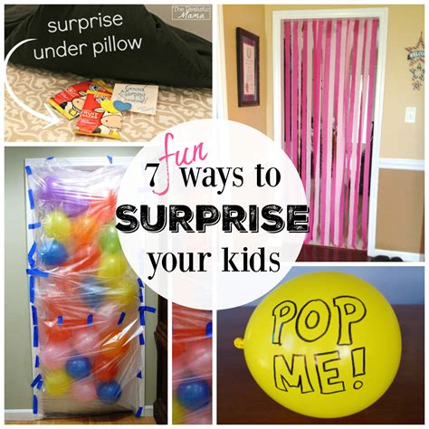 7 Fun Ways To Surprise Your Kids The Realistic Mama