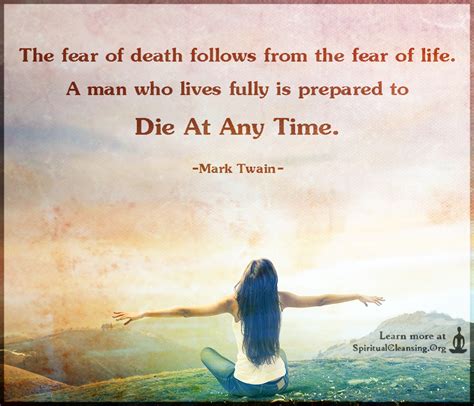 The Fear Of Death Follows From The Fear Of Life A Man Who