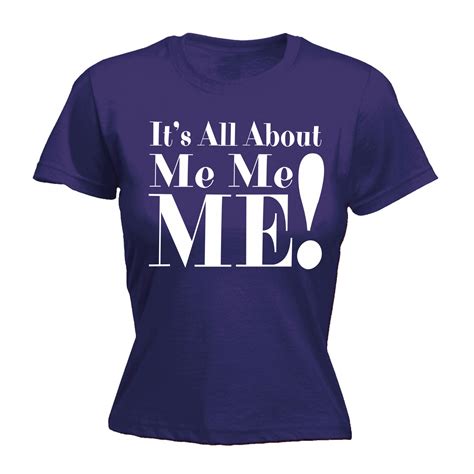 Womens Its All About Me Funny Joke Comedy Cool Fitted T Shirt Birthday