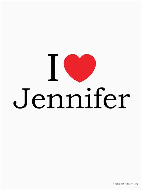 I Love Jennifer With Simple Love Heart T Shirt By Theredteacup