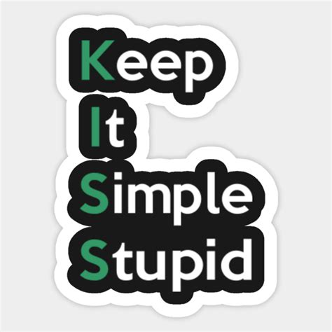 Kiss Keep It Simple Stupid Keep It Simple Stupid Sticker Teepublic
