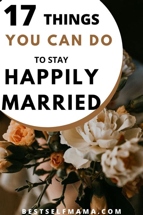 17 Things You Can Do To Stay Happily Married Happy Marriage Healthy
