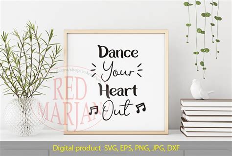 Dancer Quotes Dance Your Heart Out Svg File Dance Cut File Etsy