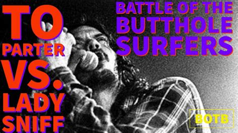 Battle Of The Butthole Surfers Day To Parter Vs Lady Sniff YouTube