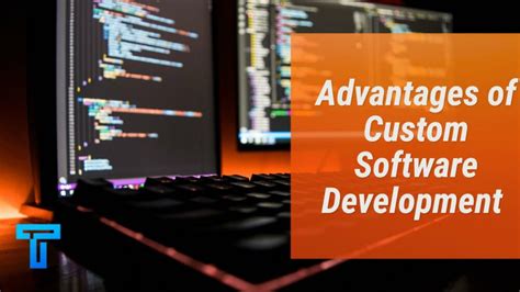 Advantages Of Custom Software Development