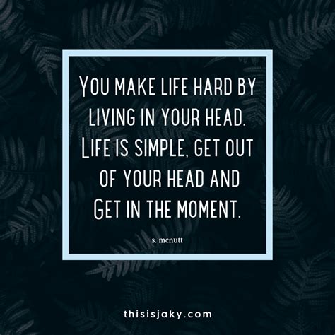 Get In The Moment Head Quotes In This Moment Quotes To Live By