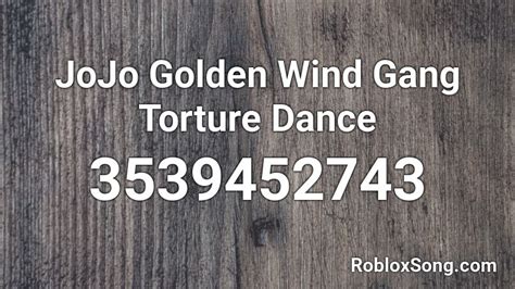 Jojo Golden Wind Gang Torture Dance Roblox Id Roblox Music Codes