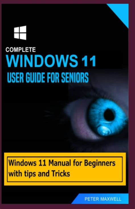 Buy Complete Windows 11 User Guide For Seniors Windows 11 Manual For