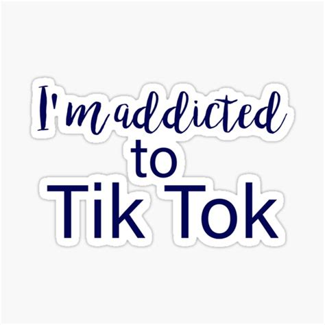 Im Addicted To Tik Tok Sticker By Wickedsherry13 Redbubble